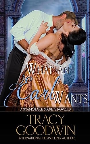 What an Earl Wants A Scandalous Secrets Novella