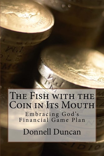 The Fish with the Coin in Its Mouth Embracing God's Financial Game Plan