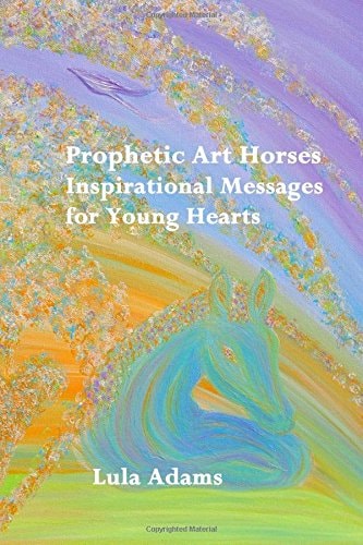 Prophetic Art Horses Inspirational Messages for Young Hearts