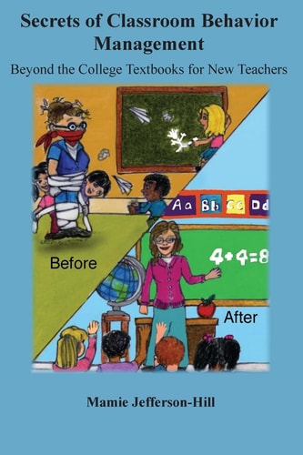 Secrets of Classroom Behavior Management Beyond the College Textbooks