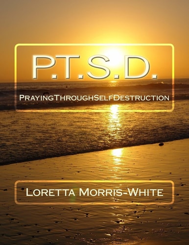 P. T. S. D. Praying Through Self Destruction