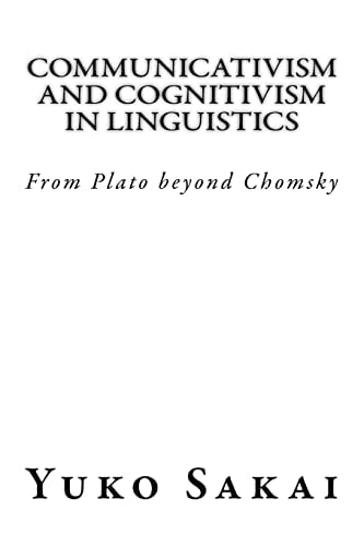 Communicativism and Cognitivism in Linguistics From Plato Beyond Chomsky