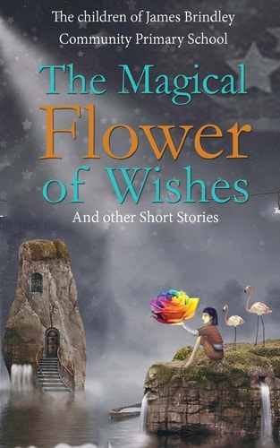 The Magical Flower Of Wishes And Other Short Stories