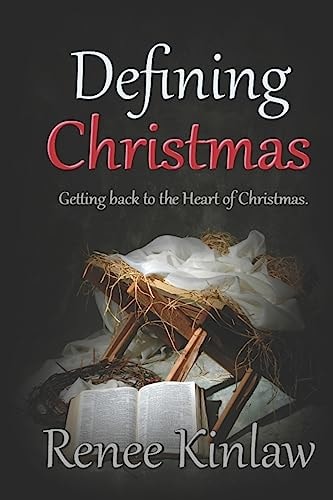 Defining Christmas Getting Back to the Heart of Christmas