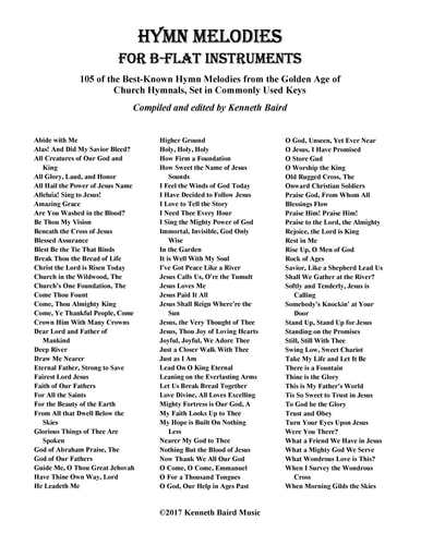 Hymn Melodies for Bb Instruments 105 of the Best Known Hymn Melodies from the Golden Age of Church Hymnals, Set in Commonly Used Keys