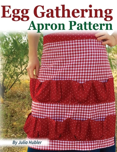 Egg Gathering Apron Pattern Learn How to Sew Your Own Egg Gathering Apron!