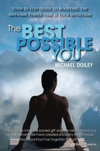 The Best Possible You Your 10-Step Guide to Boosting the Awesome Power That Is Your Intuition