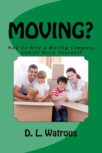Moving? How to Hire a Moving Company And/or Move Yourself
