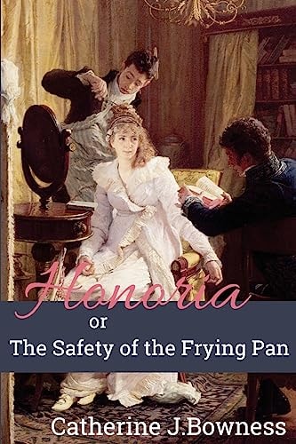 Honoria Or The Safety of the Frying Pan
