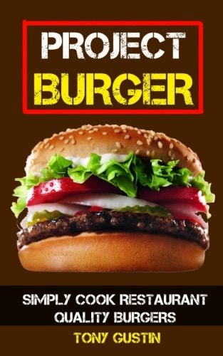 Project Burger Simply Cook Restaurant Quality Burgers