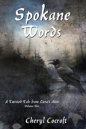 Spokane Words A Twisted Tale from Luna's Attic, Book 1