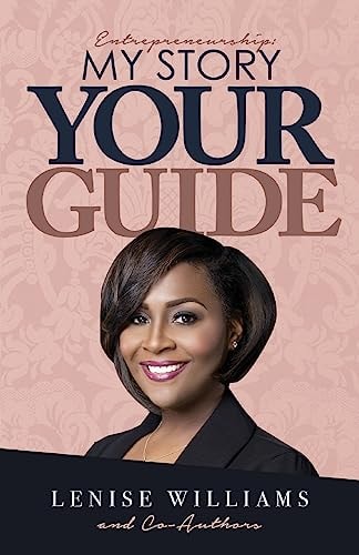 Entrepreneurship My Story, Your Guide