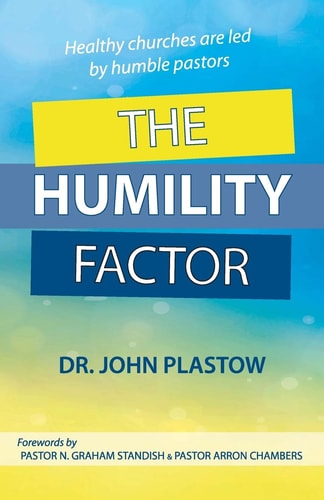 The Humility Factor Healthy Churches Are Led by Humble Pastors