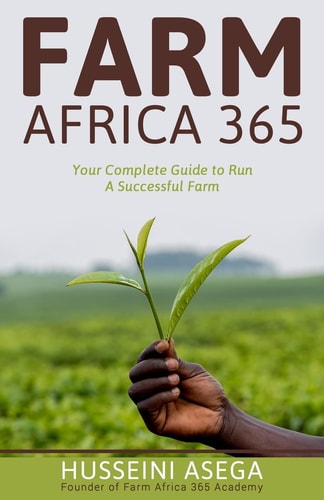 Farm Africa 365 Your Complete Guide to Run a Successful Farm