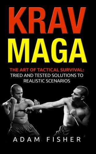 Krav Maga The Art of Tactical Survival: Tried and Tested Solutions to Realistic Scenarios