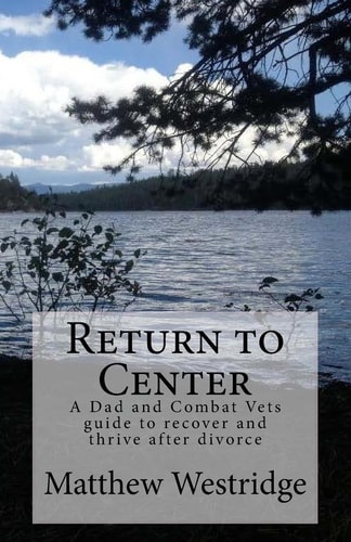 Return to Center A Dads Guide to Recover and Thrive After Divorce