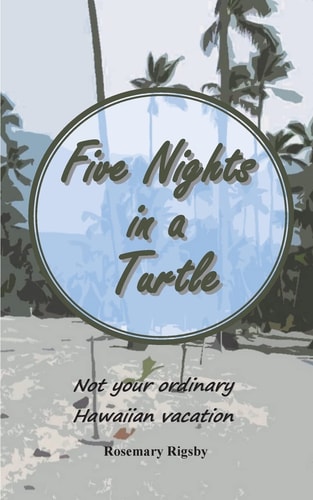 Five Nights in a Turtle Not Your Ordinary Hawaiian Vacation