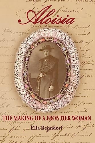 Aloisia The Making of a Frontier Woman