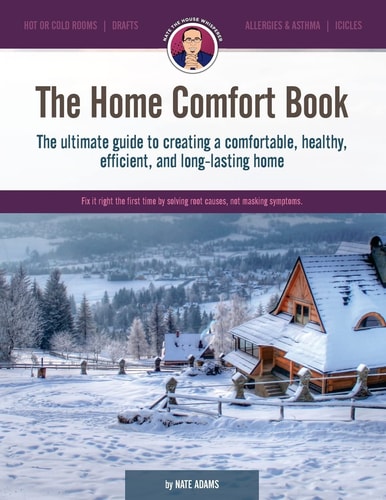 The Home Comfort Book The Ultimate Guide to Creating a Comfortable, Healthy, Long Lasting, and Efficient Home
