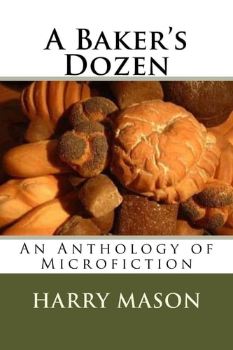 A Baker's Dozen An Anthology of Microfiction