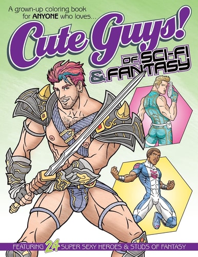 Cute Guys! of Sci-Fi and Fantasy Coloring Book A Grown-Up Coloring Book for ANYONE Who Loves Cute Guys!