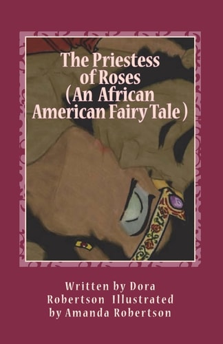 The Priestess of Roses ( An African American Fairy Tale ) Books 1 and 2