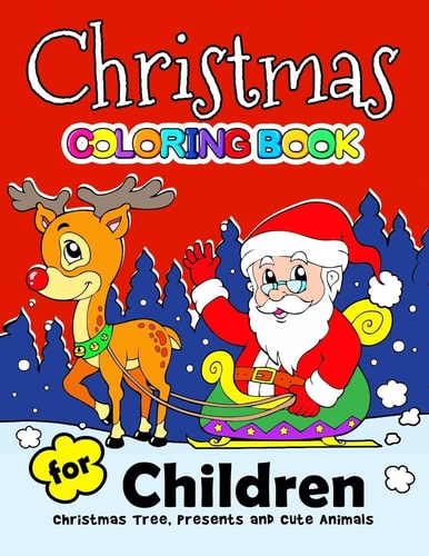 Christmas Coloring Book for Children Merry X'Mas Coloring for Children, Boy, Girls, Kids Ages 2-4,3-5,4-8 (Santa, Dear, Snowman, Penguin)