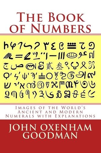 The Book of Numbers Images of the World's Ancient and Modern Numerals with Explanations