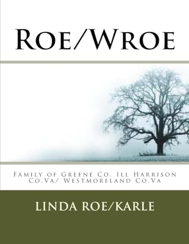 Roe/Wroe Family of Greene Co. Ill Harrison Co. Va/ Westmoreland Co. Va