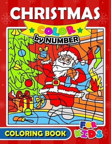 Christmas Color by Number Coloring Book for Kids Merry X'Mas Coloring for Children, Boy, Girls, Kids Ages 2-4,3-5,4-8