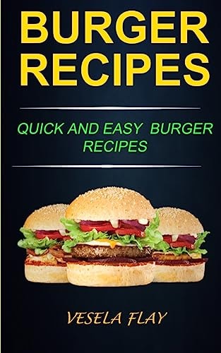 Burger Recipes Quick And Easy Burger Recipes