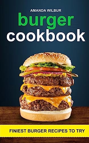 Burger Cookbook Finest Burger Recipes To Try