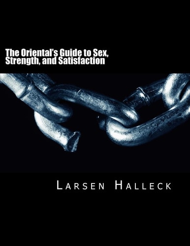 The Oriental's Guide to Sex, Strength, and Satisfaction