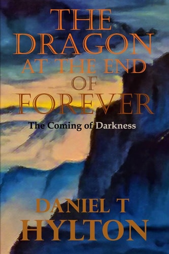 The Dragon at the End of Forever The Coming of Darkness