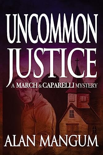 Uncommon Justice A March and Caparelli Mystery