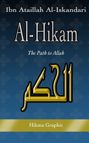 Al-Hikam, by Ibn Ataillah Al-Iskandari The Path to Allah