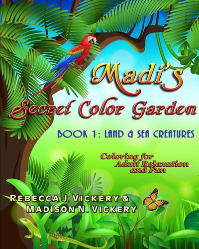 Madi's Secret Color Garden Book 1: Land and Sea Creatures