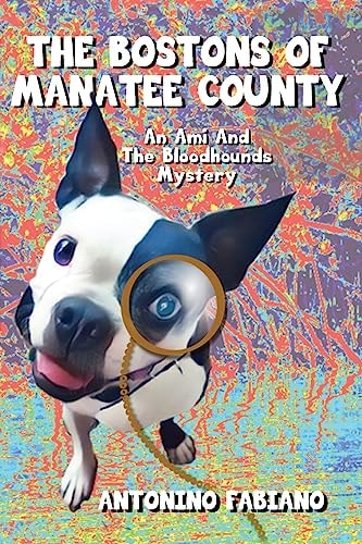 The Bostons Of Manatee County An Ami And The Bloodhounds Mystery
