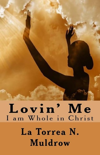 Lovin' Me I Am Whole in Christ