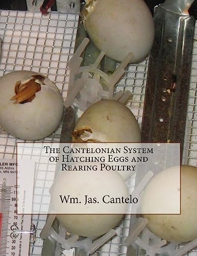 The Cantelonian System of Hatching Eggs and Rearing Poultry