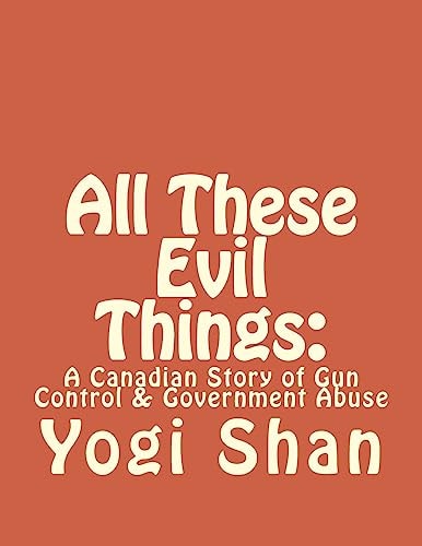 All These Evil Things: A Canadian Story of Gun Control and Government Abuse