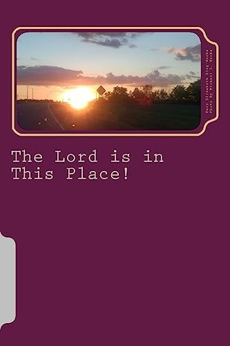 The Lord Is in This Place The Advent Revelation: a Personal Epiphany Into My Faith Journey