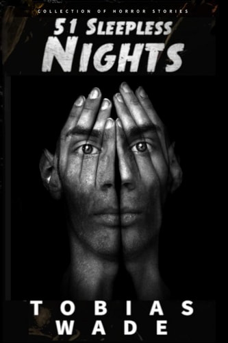 Horror Stories: 51 Sleepless Nights Thriller Short Story Collection about Demons, Undead, Paranormal, Psychopaths, Ghosts, Aliens, and Mystery