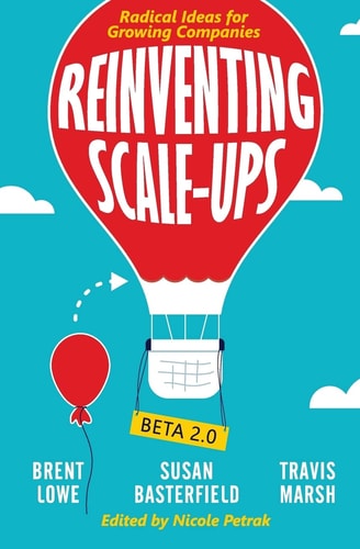 Reinventing Scale-Ups Radical Ideas for Growing Companies