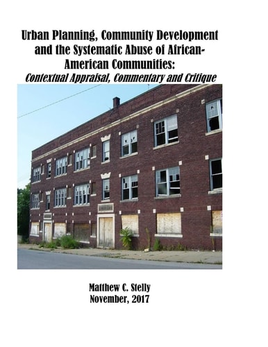 Urban Planning, Community Development and the Systematic Abuse of African- American Communities Contextual Appraisal, Commentary and Critique