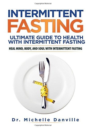 Intermittent Fasting: Ultimate Guide to Health with Intermittent Fasting Heal Mind, Body, and Soul with Intermittent Fasting