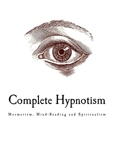 Complete Hypnotism Mesmerism, Mind-Reading and Spiritualism