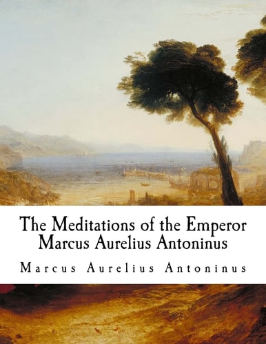 The Meditations of the Emperor Marcus Aurelius Antoninus The Meditations
