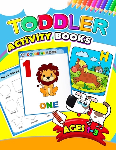 Toddler Activity Books Ages 1-3 Activity Book for Boy, Girls, Kids, Children (First Workbook for Your Kids)
