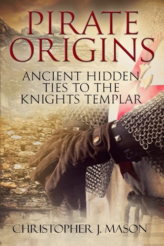 PIRATE ORIGINS- Ancient Hidden Ties to the Knights Templar